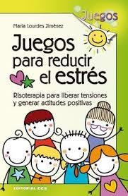 Juegos para reducir el estrés | 9788490234457 | Jiménez García, María Lourdes | Librería Castillón - Comprar libros online Aragón, Barbastro