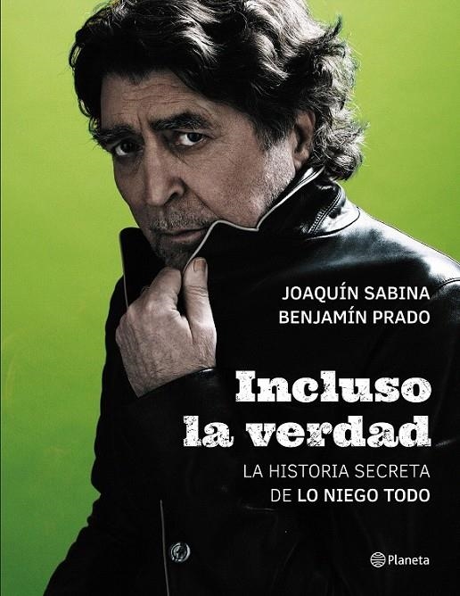 Incluso la verdad | 9788408172468 | Sabina, Joaquín; Prado, Benjamín | Librería Castillón - Comprar libros online Aragón, Barbastro