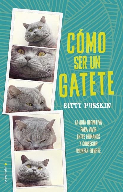 Cómo ser un gatete | 9788416700592 | Kitty Pusskin | Librería Castillón - Comprar libros online Aragón, Barbastro