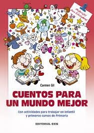 Cuentos para un mundo mejor | 9788490234570 | Gil Martínez, Carmen | Librería Castillón - Comprar libros online Aragón, Barbastro