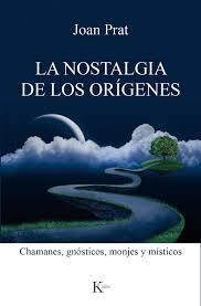 La nostalgia de los orígenes | 9788499885551 | Prat Carós, Joan | Librería Castillón - Comprar libros online Aragón, Barbastro