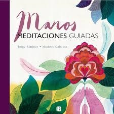 Manos. Meditaciones guiadas | 9788466661324 | Mariona Cabassa Jorge Zentner | Librería Castillón - Comprar libros online Aragón, Barbastro