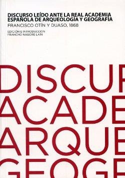 Discurso leído ante la Real Academia Española de Arqueología y Geografía | 9788493933319 | NAGORE LAIN, FRANCHO; OTÍN DUASO, FRANCISCO | Librería Castillón - Comprar libros online Aragón, Barbastro