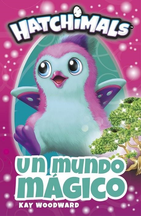 Un mundo mágico (Hatchimals. Primeras lecturas) | 9788448848842 | Woodward, Kayd | Librería Castillón - Comprar libros online Aragón, Barbastro