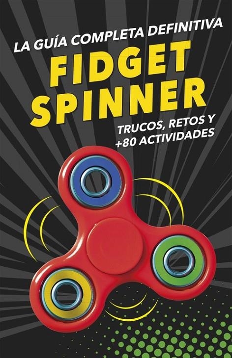 FIDGET SPINNERS. La guía completa definitiva | 9788490439029 | Varios autores | Librería Castillón - Comprar libros online Aragón, Barbastro