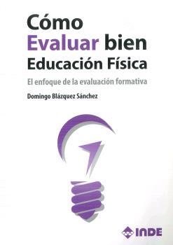 Cómo Evaluar bien Educación Física | 9788497293389 | Blazquez Sanchez, Domingo | Librería Castillón - Comprar libros online Aragón, Barbastro