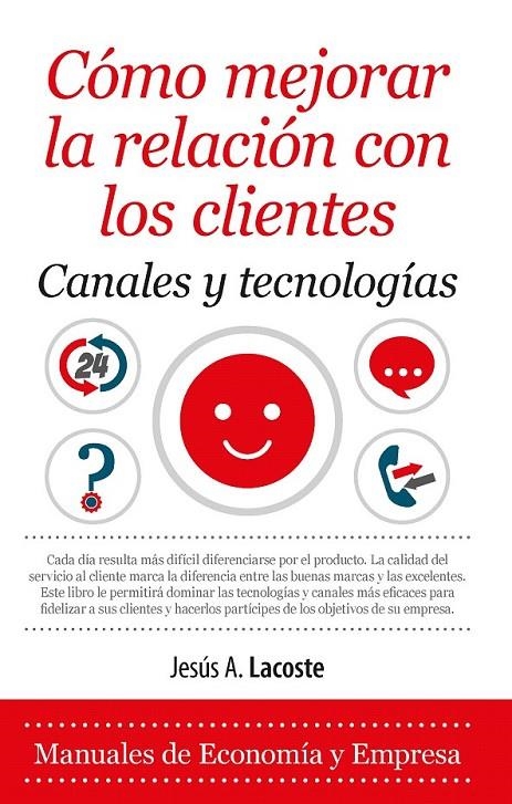 Cómo mejorar la relación con los clientes. Canales y tecnologías | 9788416776610 | Lacoste Marín, Jesús A. | Librería Castillón - Comprar libros online Aragón, Barbastro