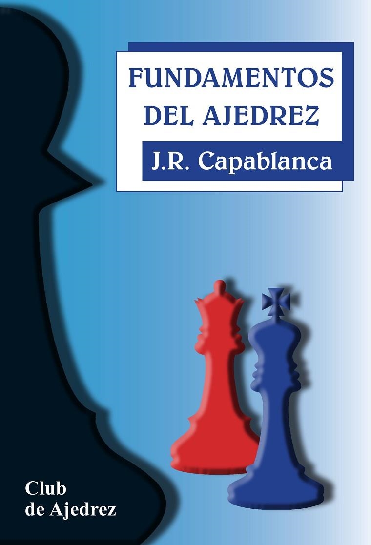 FUNDAMENTOS DEL AJEDREZ 16ED. | 9788424503390 | CAPABLANCA, JOSE RAUL | Librería Castillón - Comprar libros online Aragón, Barbastro