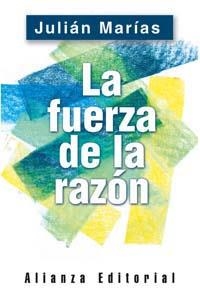 FUERZA DE LA RAZON, LA | 9788420676883 | MARIAS, JULIAN (1914- ) | Librería Castillón - Comprar libros online Aragón, Barbastro