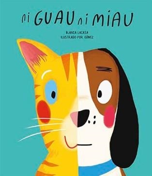 Ni guau ni miau | 9788494541520 | Blanca Lacasa; Gómez | Librería Castillón - Comprar libros online Aragón, Barbastro