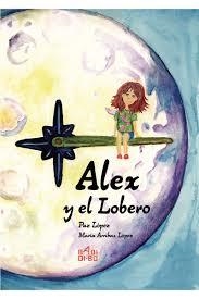 ALEX Y EL LOBERO | 9788416777426 | Mª PAZ LÓPEZ LÓPEZ | Librería Castillón - Comprar libros online Aragón, Barbastro