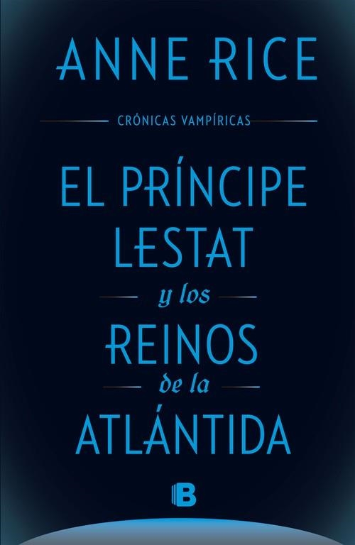 El Príncipe Lestat y los reinos de la Atlántida (Crónicas Vampíricas 12) | 9788466661652 | Rice, Anne | Librería Castillón - Comprar libros online Aragón, Barbastro