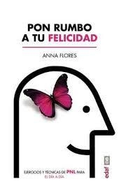 Pon rumbo a tu felicidad | 9788441437517 | Flores, Anna | Librería Castillón - Comprar libros online Aragón, Barbastro