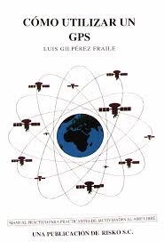 Cómo utilizar un GPS | 9788493085575 | Gilpérez Fraile, Luis | Librería Castillón - Comprar libros online Aragón, Barbastro