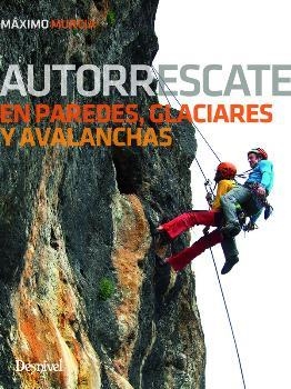 AUTORRESCATE EN PAREDES, GLACIARES Y AVALANCHAS | 9788498293944 | MAXIMO MURCIA | Librería Castillón - Comprar libros online Aragón, Barbastro