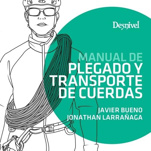 PLEGADO Y TRANSPORTE DE CUERDAS | 9788498293951 | JAVIER BUENO | Librería Castillón - Comprar libros online Aragón, Barbastro