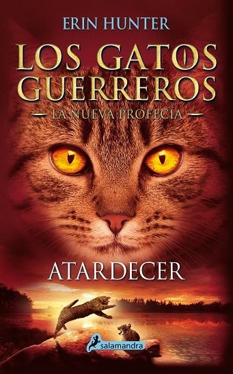 Atardecer - Los gatos guerreros 12 - La nueva profecía VI | 9788498387858 | Erin Hunter | Librería Castillón - Comprar libros online Aragón, Barbastro