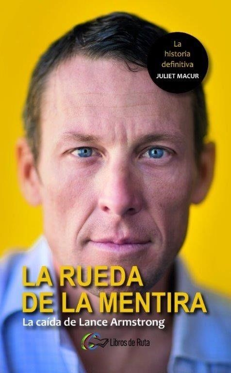 La rueda de la mentira : La caída de Lance Armstrong | 9788494565151 | Macur, Juliet | Librería Castillón - Comprar libros online Aragón, Barbastro