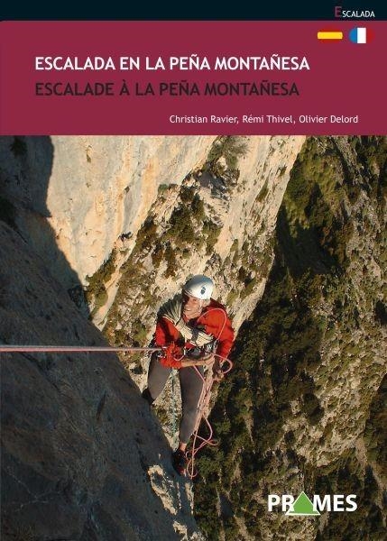 Escalada en la peña montañesa | 9788483218655 | Ravier, Christian; Thivel, Rémi; Delord, Olivier | Librería Castillón - Comprar libros online Aragón, Barbastro