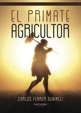 El primate agricultor | 9788416937349 | Ferrer Benimeli, Carlos | Librería Castillón - Comprar libros online Aragón, Barbastro