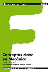 CONCEPTOS CLAVE EN MECANICA | 9788466743884 | DELGADO MORA, ANGEL VICENTE ,  [ET. AL.] | Librería Castillón - Comprar libros online Aragón, Barbastro