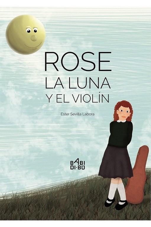 Rose, la luna y el violín | 9788416777723 | Sevilla Labora, Ester | Librería Castillón - Comprar libros online Aragón, Barbastro