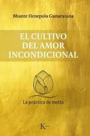 El cultivo del amor incondicional | 9788499885711 | Gunaratana, Bhante Henepola | Librería Castillón - Comprar libros online Aragón, Barbastro