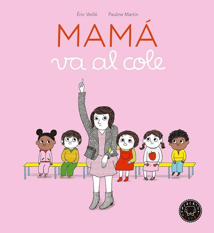 Mamá va al cole | 9788416290970 | Veillé, Éric | Librería Castillón - Comprar libros online Aragón, Barbastro