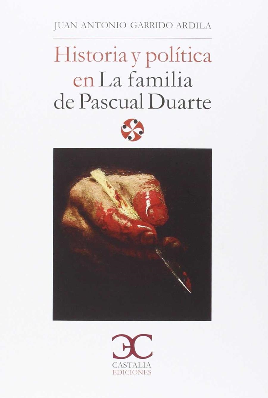 Historia y politica en la familia de Pascual Duarte | 9788497407113 | Garrido Ardila | Librería Castillón - Comprar libros online Aragón, Barbastro