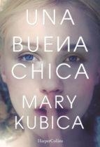 Una buena chica | 9788491391555 | Kubica, Mary | Librería Castillón - Comprar libros online Aragón, Barbastro