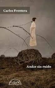 Andar sin ruido | 9788483932216 | Frontera, Carlos | Librería Castillón - Comprar libros online Aragón, Barbastro