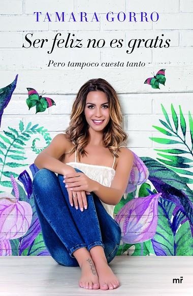 Ser feliz no es gratis, pero tampoco cuesta tanto | 9788427043541 | Gorro Núñez, Tamara | Librería Castillón - Comprar libros online Aragón, Barbastro