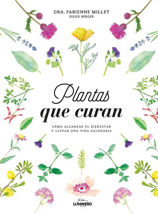 Plantas que curan | 9788416890330 | Dra. Fabienne Millet/Berger, Sioux | Librería Castillón - Comprar libros online Aragón, Barbastro