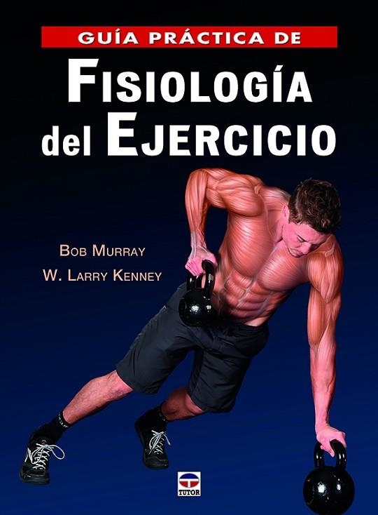 Guía práctica de fisiología del ejecicio | 9788416676316 | Murray, Bob/Kenney, W. Larry | Librería Castillón - Comprar libros online Aragón, Barbastro