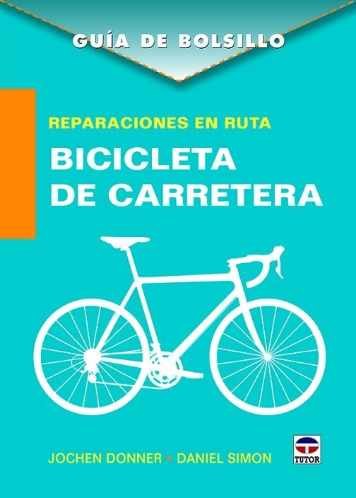 Reparaciones en ruta. Bicicleta de carretera | 9788416676378 | Donner, Jochen/Simon, Daniel | Librería Castillón - Comprar libros online Aragón, Barbastro