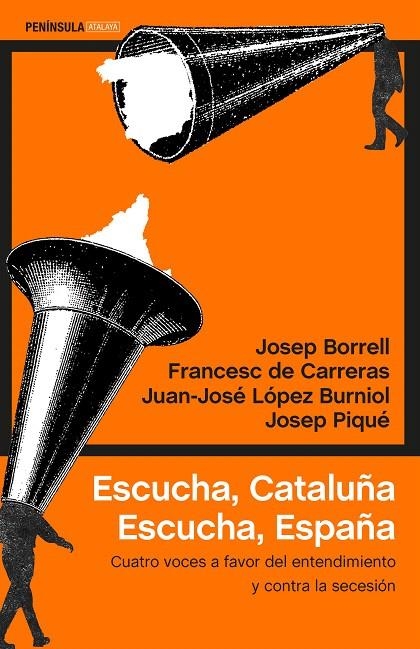 Escucha, Cataluña. Escucha, España | 9788499426280 | Borrell Fontelles, Josep/Carreras, Francesc de/López Burniol, Juan-José/Piqué, Josep | Librería Castillón - Comprar libros online Aragón, Barbastro