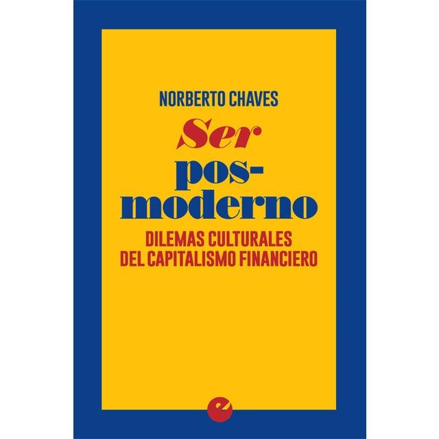 Ser posmoderno | 9788416876037 | Chaves, Norberto | Librería Castillón - Comprar libros online Aragón, Barbastro