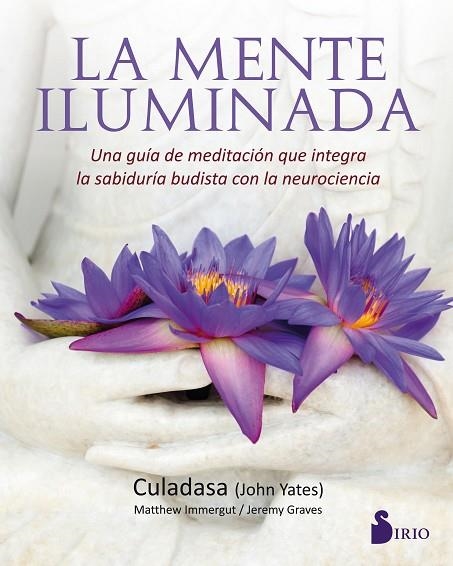 LA MENTE ILUMINADA | 9788417030360 | JOHN YATES, CULADASA/IMMERGUT, MATTHEW/GRAVES, JEREMY | Librería Castillón - Comprar libros online Aragón, Barbastro