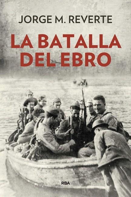 La batalla del Ebro | 9788490568514 | MARTINEZ REVERTE, JORGE | Librería Castillón - Comprar libros online Aragón, Barbastro