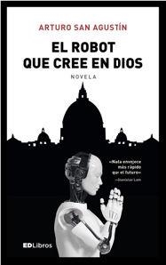 El robot que cree en Dios | 9788469745472 | San Agustín, Arturo | Librería Castillón - Comprar libros online Aragón, Barbastro