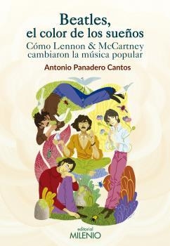 Beatles, el color de los sueños | 9788497437837 | Panadero Cantos, Antonio | Librería Castillón - Comprar libros online Aragón, Barbastro