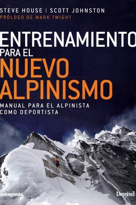 ENTRENAMIENTO PARA EL NUEVO ALPINISMO | 9788498293975 | HOUSE, STEVE/SCOTT JOHNSTON | Librería Castillón - Comprar libros online Aragón, Barbastro