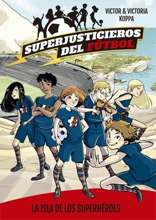 Superjusticieros del Fútbol 1. La isla de los superhéroes | 9788424660802 | Koppa, Victor | Librería Castillón - Comprar libros online Aragón, Barbastro