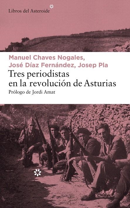 Tres periodistas en la Revolución de Asturias | 9788417007065 | Pla, Josep / Chaves Nogales, Manuel / Díaz Fernández, José | Librería Castillón - Comprar libros online Aragón, Barbastro