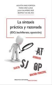 La sintaxis práctica y razonada | 9788484655299 | Faro Forteza, Agustín / Díez Llena, María / Salamero Sesé, Julia / Yus del Río, Beatriz | Librería Castillón - Comprar libros online Aragón, Barbastro