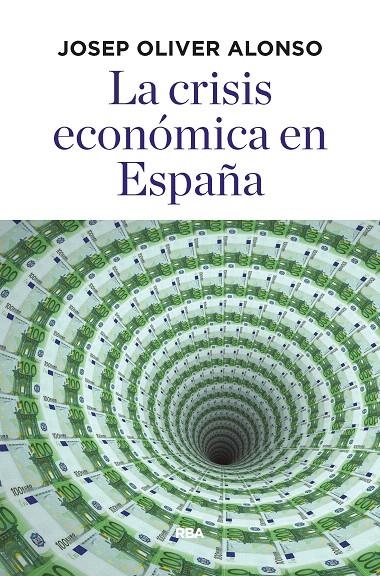 La crisis económica en España | 9788490568781 | OLIVER ALONSO, JOSEP | Librería Castillón - Comprar libros online Aragón, Barbastro