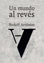 Un mundo al revés | 9788415862963 | Arnheim, Rudolf | Librería Castillón - Comprar libros online Aragón, Barbastro