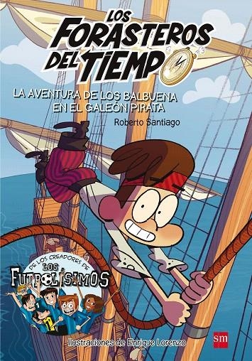 Los forasteros del tiempo 4 LA AVENTURA DE LOS BALBUENA EN EL GALEON PIRATA -  | 9788467523201 | Santiago, Roberto | Librería Castillón - Comprar libros online Aragón, Barbastro