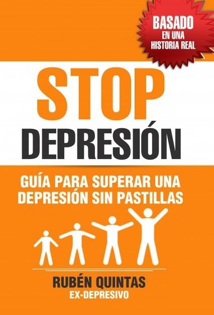 STOP DEPRESIÓN : GUÍA PARA SUPERAR UNA DEPRESIÓN SIN TOMAR PASTILLAS | 9788468507989 | Quintas, Rubén | Librería Castillón - Comprar libros online Aragón, Barbastro