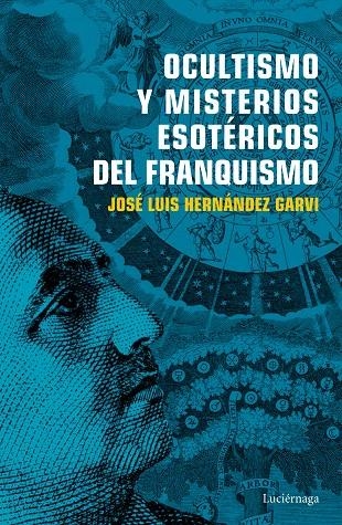 Ocultismo y misterios esotéricos del franquismo | 9788416694754 | Hernández Garvi, José Luis | Librería Castillón - Comprar libros online Aragón, Barbastro